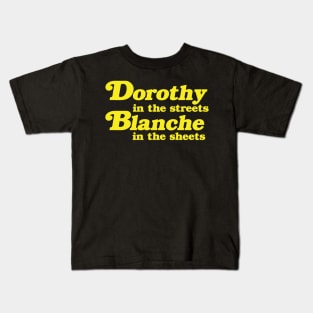 Dorothy in the Streets, Blanche in the Sheets Kids T-Shirt